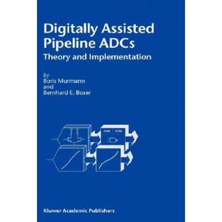 Digitally Assisted Pipeline ADCs: Theory and Implementation (Mathematical Concepts in Science & Engineering), 1st Edition