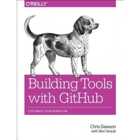 Building Tools with GitHub: Customize Your Workflow