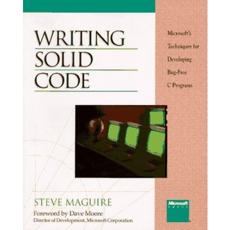 Writing Solid Code: Microsoft's Techniques for Developing Bug-Free C Programs, 1st Edition