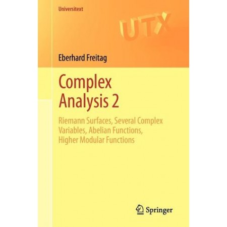 Complex Analysis 2: Riemann Surfaces, Several Complex Variables, Abelian Functions, Higher Modular Functions (Universitext), 2nd Edition