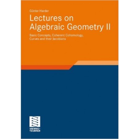Lectures on Algebraic Geometry II: Basic Concepts, Coherent Cohomology, Curves and their Jacobians