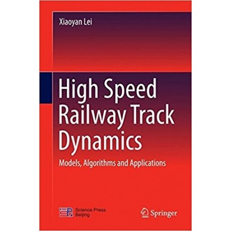 High Speed Railway Track Dynamics: Models, Algorithms and Applications