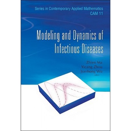 Modeling and Dynamics of Infectious Diseases (Series in Contemporary Applied Mathematics), 1st Edition