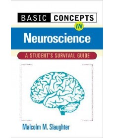 Basic Concepts In Neuroscience: A Student's Survival Guide, 1st Edition