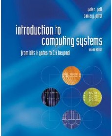 Introduction to Computing Systems: From bits & gates to C & beyond, 2nd Edition