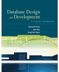 Database Design and Development: A Visual Approach, 1st Edition