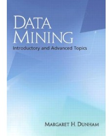 Data Mining: Introductory and Advanced Topics