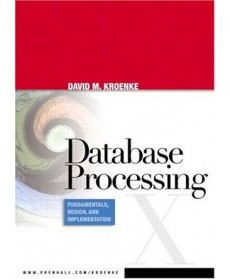 Database Processing : Fundamentals, Design, and Implementation