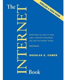 The Internet Book: Everything You Need to Know About Computer Networking and How the Internet Works, 4th Edition