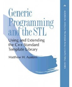 Generic Programming and the STL: Using and Extending the C++ Standard Template Library, 1st Edition