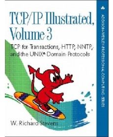 TCP/IP Illustrated: TCP for Transactions, HTTP, NNTP, and the UNIX Domain Protocols Vol.3, 1st Edition