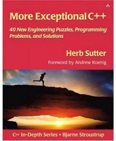 More Exceptional C++: 40 New Engineering Puzzles, Programming Problems, and Solutions