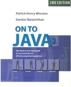 On to Java 2: Fast Travel on the Natural Path to Java Essentials and Effective Programming Practices, 3rd Edition