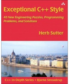Exceptional C++ Style : 40 New Engineering Puzzles, Programming Problems, and Solutions