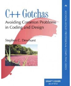 C++ Gotchas: Avoiding Common Problems in Coding and Design, 1st Edition