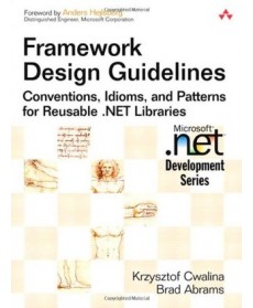 Framework Design Guidelines: Conventions, Idioms, and Patterns for Reusable .NET Libraries