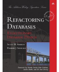 Refactoring Databases: Evolutionary Database Design (Hardover)