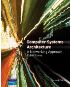 Computer Systems Architecture: a Networking Approach, 2nd Edition