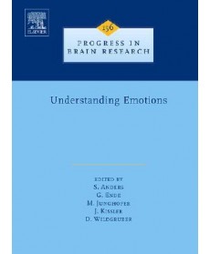 Understanding Emotions, Volume 156 (Progress in Brain Research)