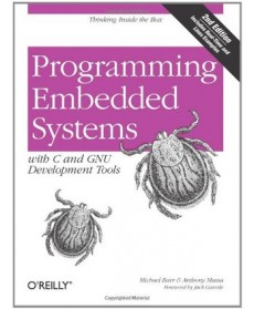 Programming Embedded Systems: With C and GNU Development Tools, 2nd Edition