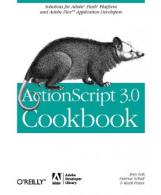 ActionScript 3.0 Cookbook: Solutions for Flash Platform and Flex Application Developers
