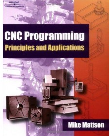 CNC Programming Principles and Applications, 1st Edition
