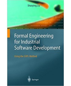 Formal Engineering for Industrial Software Development: Using the SOFL Method