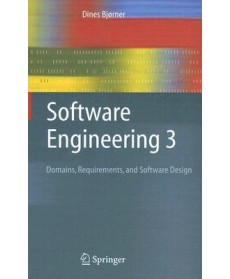 Software Engineering 3: Domains, Requirements, and Software Design, 1st Edition