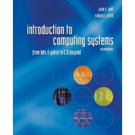 Introduction to Computing Systems: From bits & gates to C & beyond, 2nd Edition