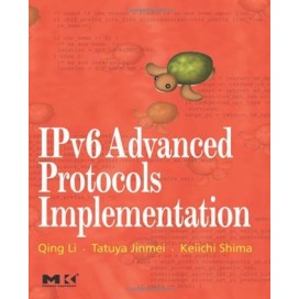 IPv6 Advanced Protocols Implementation (The Morgan Kaufmann Series in Networking), 1st Edition