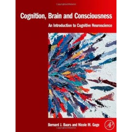 Cognition, Brain, and Consciousness: Introduction to Cognitive Neuroscience (Color Printing)