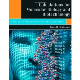 Calculations for Molecular Biology and Biotechnology: A Guide to Mathematics in the Laboratory (Hardcover)