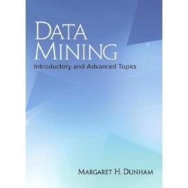 Data Mining: Introductory and Advanced Topics