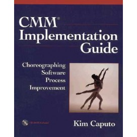 CMM Implementation Guide: Choreographing Software Process Improvement