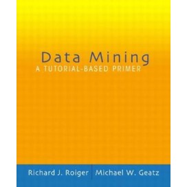 Data Mining: A Tutorial Based Primer
