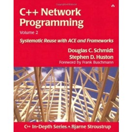 C++ Network Programming, Volume 2: Systematic Reuse with ACE and Frameworks, 1st Edition