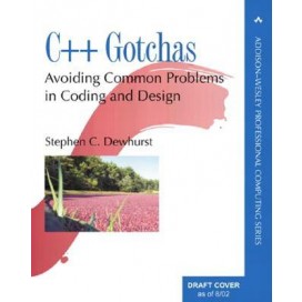 C++ Gotchas: Avoiding Common Problems in Coding and Design, 1st Edition