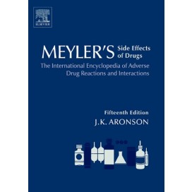 Meyler's Side Effects of Drugs: The International Encyclopedia of Adverse Drug Reactions and Interactions 6 Volume Set, 15th Edi