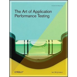 The Art of Application Performance Testing: Help for Programmers and Quality Assurance, 1st Edition