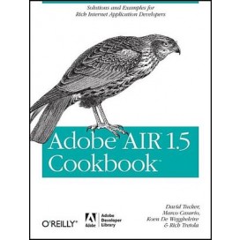 Adobe AIR 1.5 Cookbook: Solutions and Examples for Rich Internet Application Developers, 1st Edition