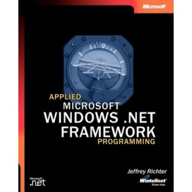 Applied Microsoft .NET Framework Programming, 1st Edition