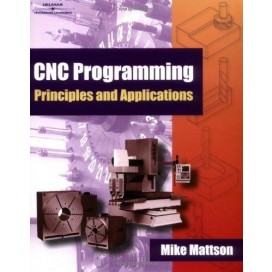 CNC Programming Principles and Applications, 1st Edition