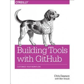 Building Tools with GitHub: Customize Your Workflow
