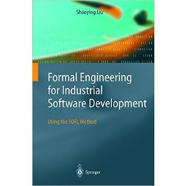 Formal Engineering for Industrial Software Development: Using the SOFL Method